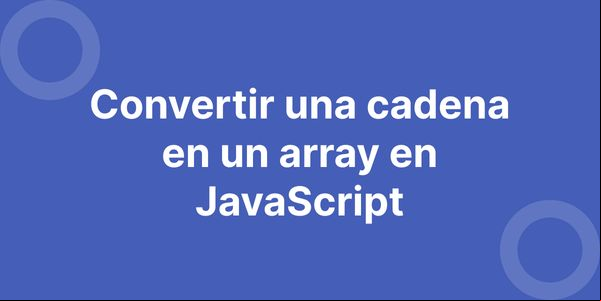 Convertir una cadena en un array en JavaScript